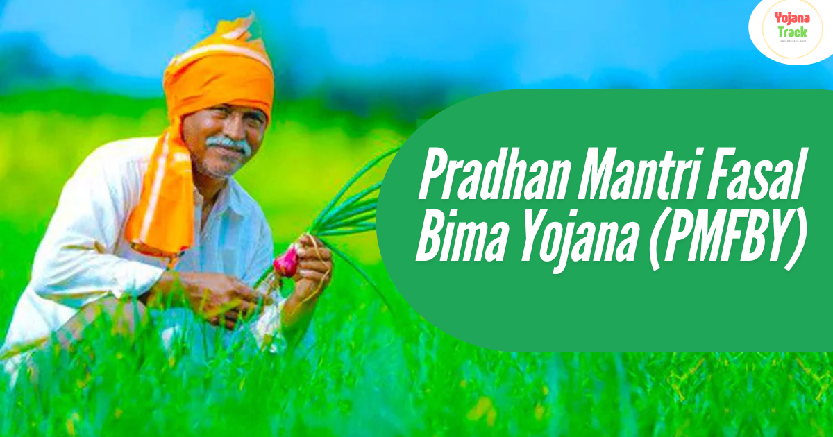 Pradhan Mantri Fasal Bima Yojana (PMFBY)